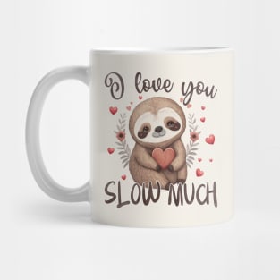 I Love You Slow Much Valentines Day Mug